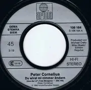 7inch Vinyl Single - Peter Cornelius - Du Wirst Mi Nimmer Ändern