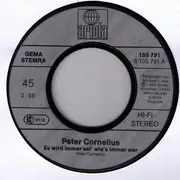 7inch Vinyl Single - Peter Cornelius - Es Wird Immer Sei' Wie's Immer War