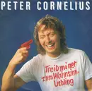 7inch Vinyl Single - Peter Cornelius - Treib Mi Net Zum Wahnsinn, Liebling