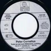 7inch Vinyl Single - Peter Cornelius - Treib Mi Net Zum Wahnsinn, Liebling