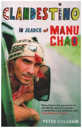 Peter Culshaw - Clandestino: In Search of Manu Chao