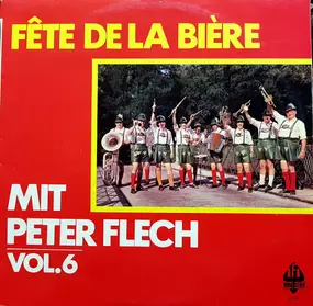 Peter Flech - Fête De La Bière Mit Peter Flech - Vol. 6