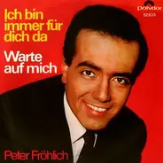 Peter Fröhlich - Ich Bin Immer Für Dich Da