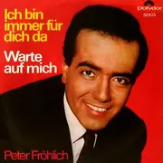 7inch Vinyl Single - Peter Fröhlich - Ich Bin Immer Für Dich Da