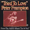7inch Vinyl Single - Peter Frampton - Tried To Love / You Don't Have To Worry