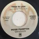 7inch Vinyl Single - Peter Frampton - Tried To Love