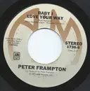 7inch Vinyl Single - Peter Frampton - Baby I Love Your Way / (I'll Give You) Money