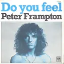 7inch Vinyl Single - Peter Frampton - Do You Feel