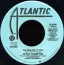 7inch Vinyl Single - Peter Frampton - Holding On To You