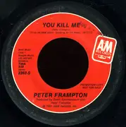 7inch Vinyl Single - Peter Frampton - You Kill Me