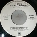 7inch Vinyl Single - Peter Frampton - I Can't Stand It No More
