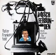 Peter Frankenfeld - Valsch Ferbunden! Was Hätten Sie Gesagt?
