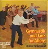 LP - Peter Frankenfeld - Gymnastik Und Tanz Für Ältere Mit Peter Frankenfeld - gatefold incl. pictograms