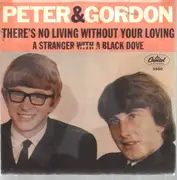 7inch Vinyl Single - Peter & Gordon - There's No Living Without Your Loving