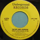 7inch Vinyl Single - Peter & Gordon - True Love Ways / Knight In Rusty Armour