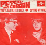 Peter And Gordon - You've Had Better Times / Sipping My Wine