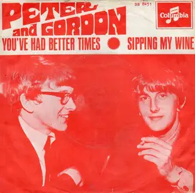 Peter & Gordon - You've Had Better Times / Sipping My Wine