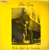 Peter Gray - Wohin Fährt Die Eisenbahn