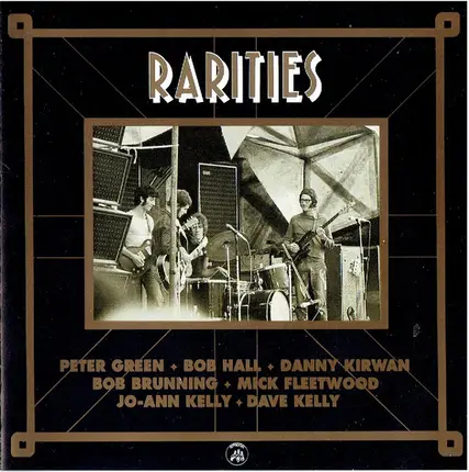 Peter Green , Bob Hall , Danny Kirwan , Bob Brunning , Mick Fleetwood , Jo-Ann Kelly , Dave Kelly - Rarities