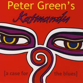 Peter Green's Katmandu - A Case For The Blues