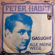 Peter Haupt - Gaslight / Alle Meine Wege