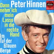 Peter Hinnen - Dann Nehm' Ich Mein Lasso In Die Rechte Hand