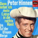 7inch Vinyl Single - Peter Hinnen - Dann Nehm' Ich Mein Lasso In Die Rechte Hand