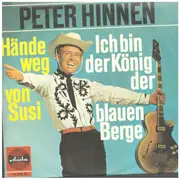 7inch Vinyl Single - Peter Hinnen - Ich Bin Der König Der Blauen Berge / Hände Weg Von Susi