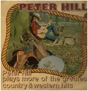 Peter Hill - Plays More Of The Greatest Country & Western Hits