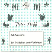 Peter Hoff - Oh Caroline / Ein Mädchen Zum Verlieben