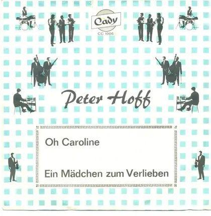 Peter Hoff - Oh Caroline / Ein Mädchen Zum Verlieben