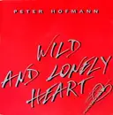 7inch Vinyl Single - Peter Hofmann - Wild And Lonely Heart