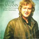 7inch Vinyl Single - Peter Hofmann - The Sun Ain't Gonna Shine Anymore