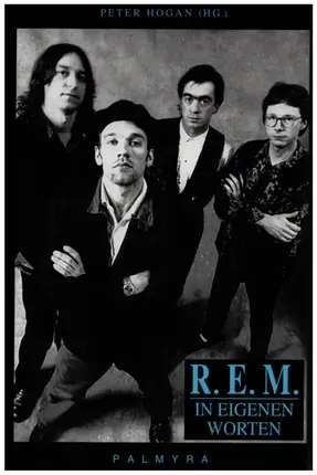 Peter Hogan - R.E.M.: In eigenen Worten