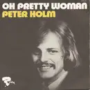 7inch Vinyl Single - Peter Holm - Oh, Pretty Woman