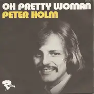 Peter Holm - Oh, Pretty Woman