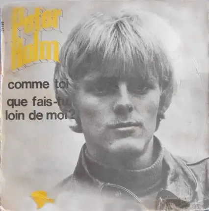 Peter Holm - Comme Toi / Que Fais-tu, Loin De Moi ?