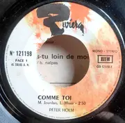 7inch Vinyl Single - Peter Holm - Comme Toi / Que Fais-tu, Loin De Moi ?