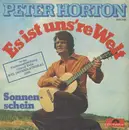 7inch Vinyl Single - Peter Horton - Es Ist Uns're Welt / Sonnenschein