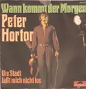 7inch Vinyl Single - Peter Horton - Wann Kommt Der Morgen