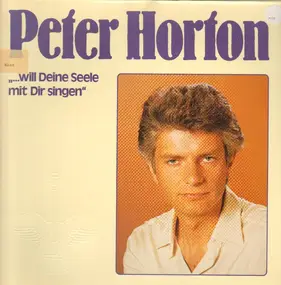 Peter Horton - '...will Deine Seele Mit Dir Singen'