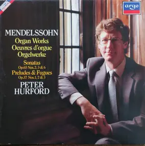 Felix Mendelssohn-Bartholdy - Organ Works Sonatas Op. 65 Nos. 2,3 & 6, Preludes & Fugues Op. 37 Nos. 1, 2 & 3
