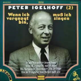 peter igelhoff - Wenn ich vergnügt bin, muß ich singen