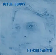 Peter Koppes - Manchild & Myth