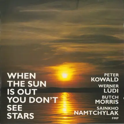 Peter Kowald · Werner Lüdi · Butch Morris · Sainkho - When the Sun Is Out You Don't See Stars
