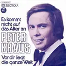 7inch Vinyl Single - Peter Kraus - Es Kommt Nicht Auf Das Alter An / Vor Dir Liegt Die Ganze Welt