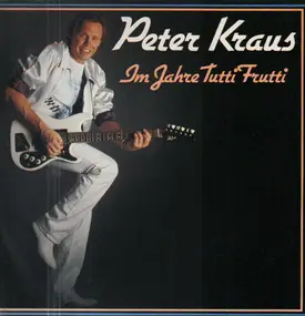 Peter Kraus - Im Jahre Tutti Frutti