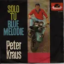 7inch Vinyl Single - Peter Kraus - Solo Tu / Blue Melodie