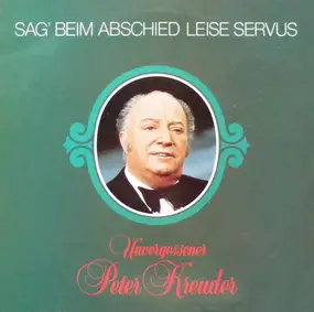 Peter Kreuder - Unvergessener Peter Kreuder (Sag Beim Abschied Leise Servus)