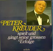 Peter Kreuder - Peter Kreuder Spielt Und Singt Seine Grossen Erfolge